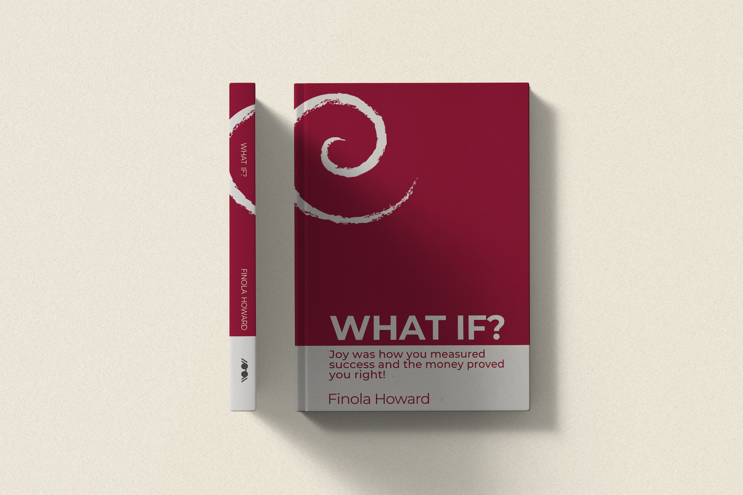 WHAT IF? Joy was how you measured success and the money proved you right